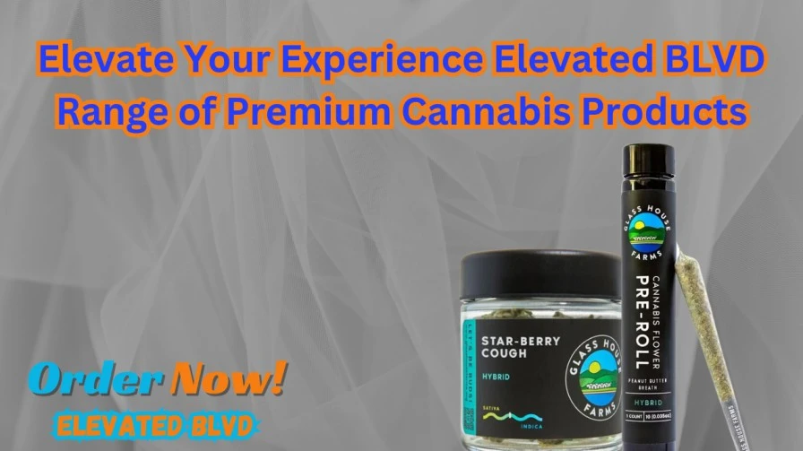 Elevate Your Experience Elevated BLVD Range of Premium Cannabis Products