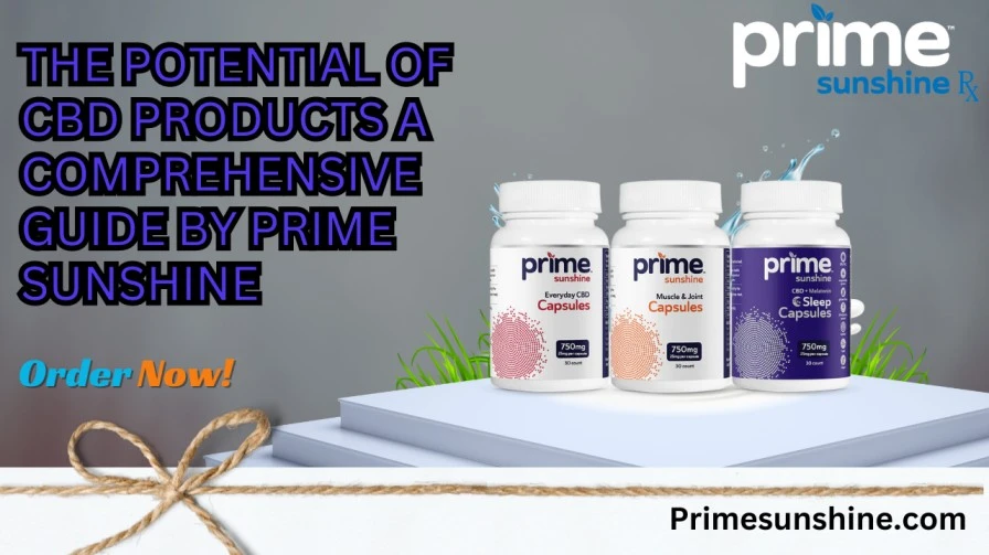 The Potential of CBD Products A Comprehensive Guide By Prime Sunshine