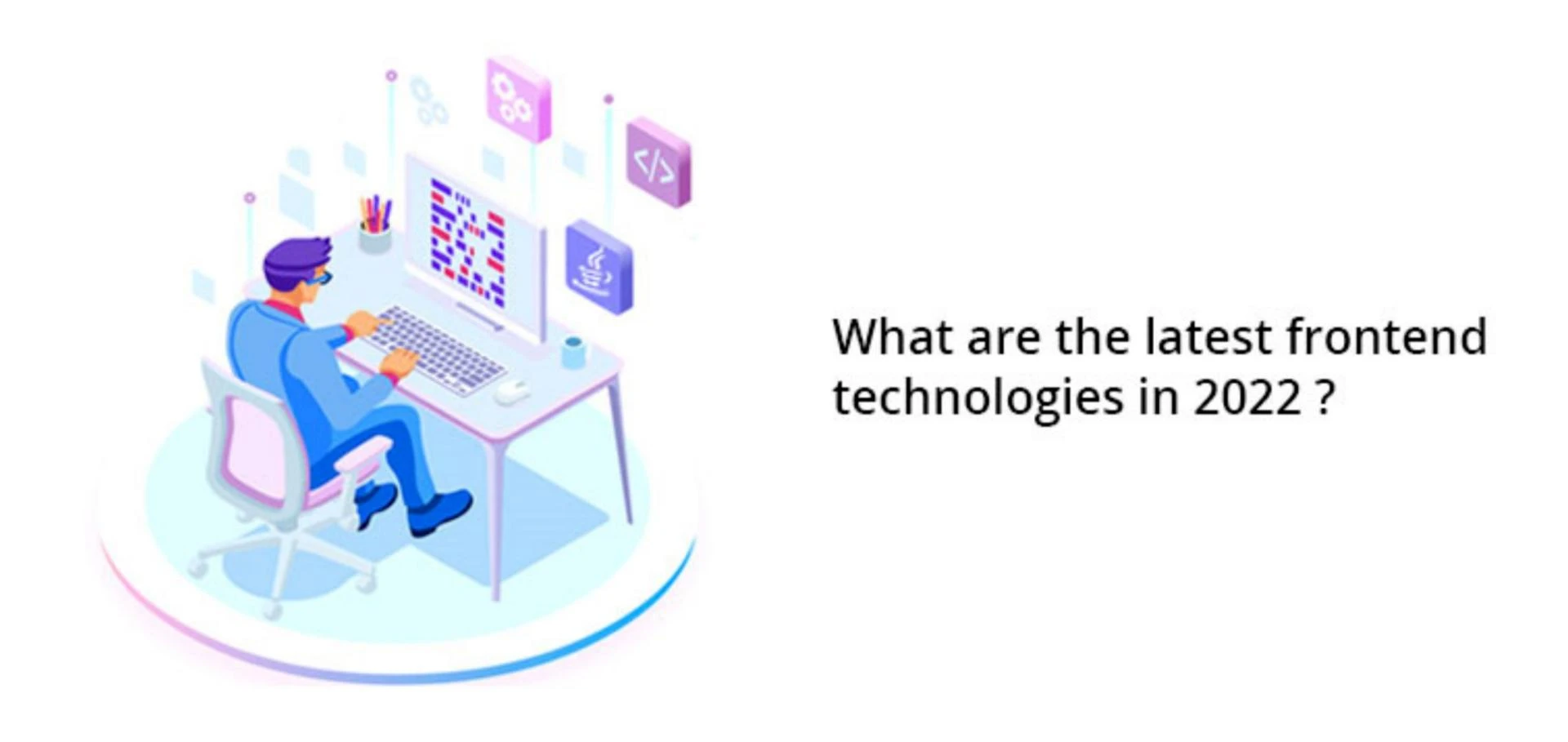 What are the Latest Frontend Technologies in 2022?