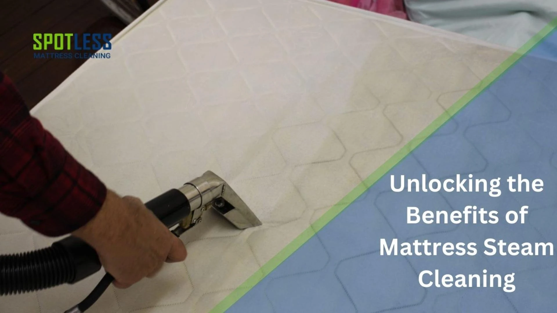 Unlocking the Benefits of Mattress Steam Cleaning