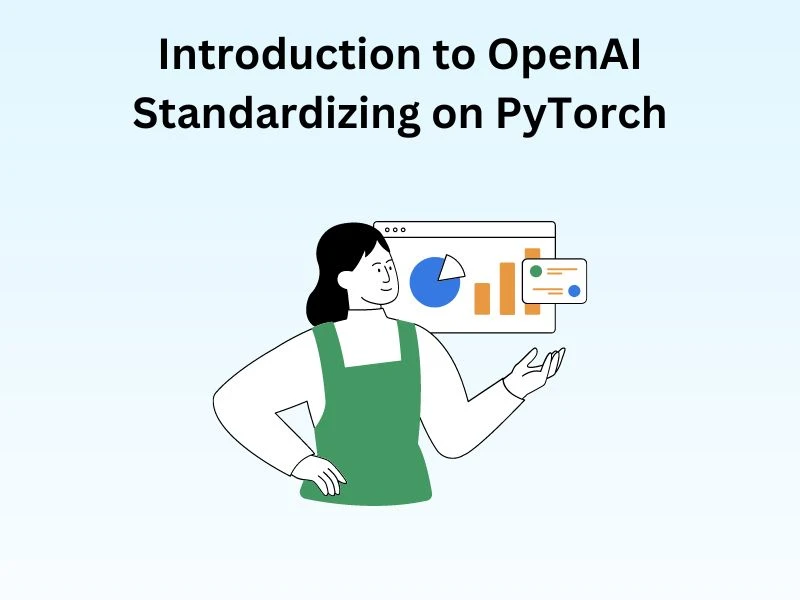 Introduction to Open-AI Standardizing on PyTorch