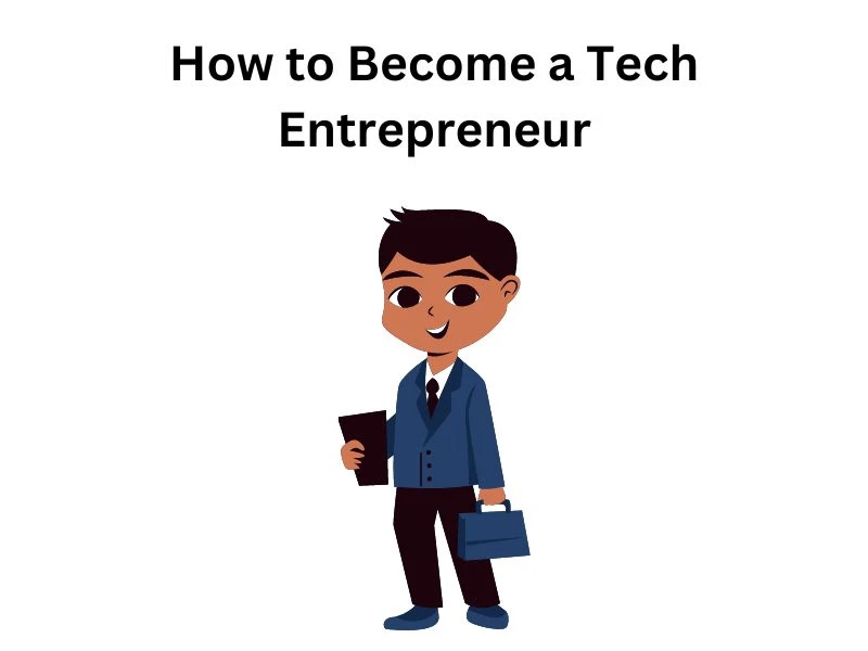 How to Become a Tech Entrepreneur