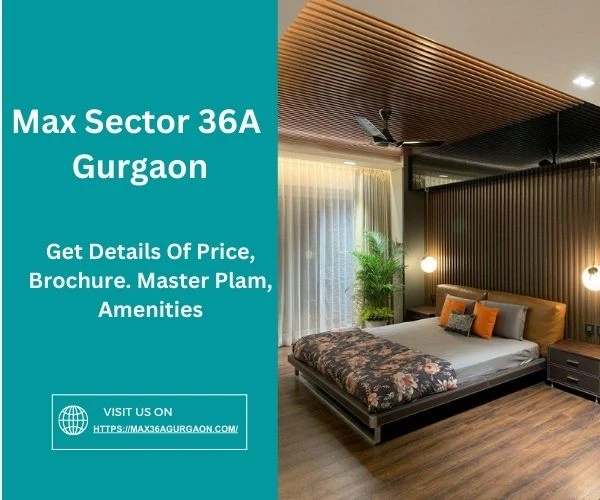 Max Sector 36A Gurgaon Living: Elevate Your Lifestyle