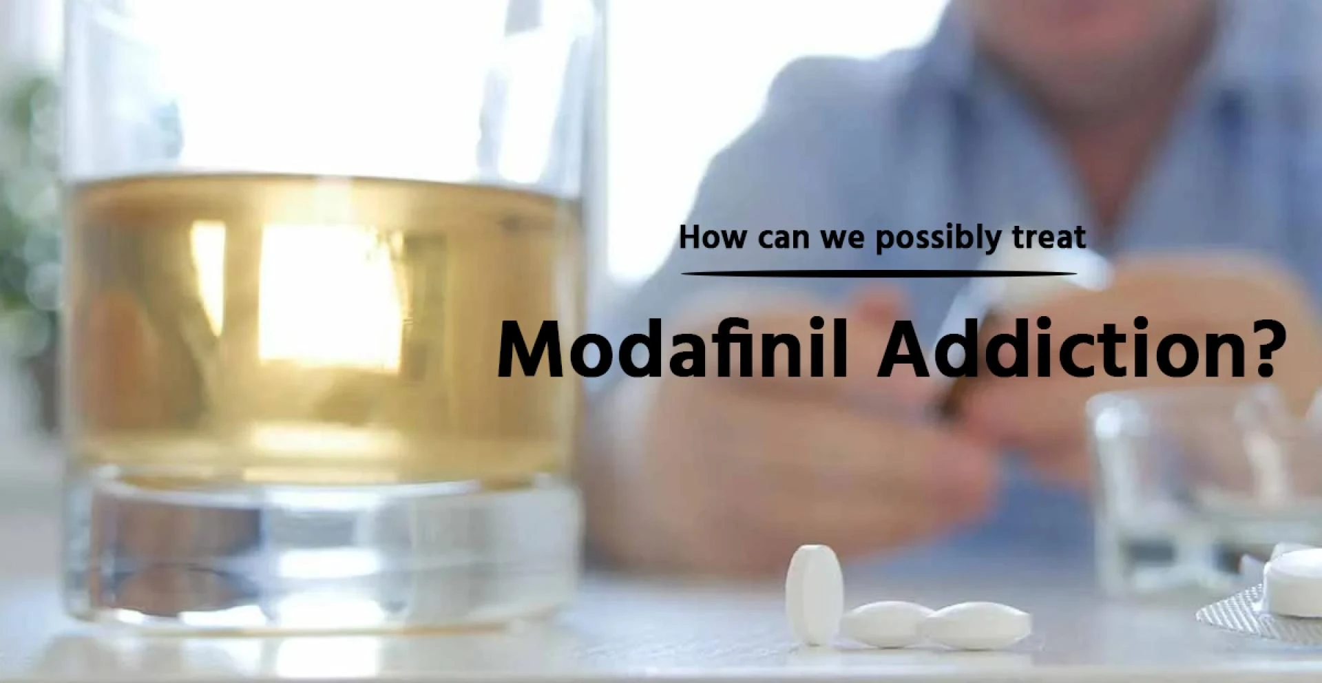 How can we possibly treat Modafinil addiction?