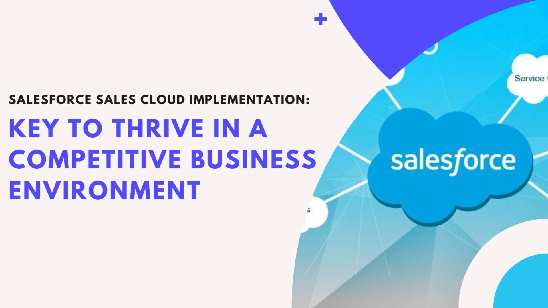 Salesforce Sales Cloud Implementation: Key to Thrive in a Competitive Business Environment