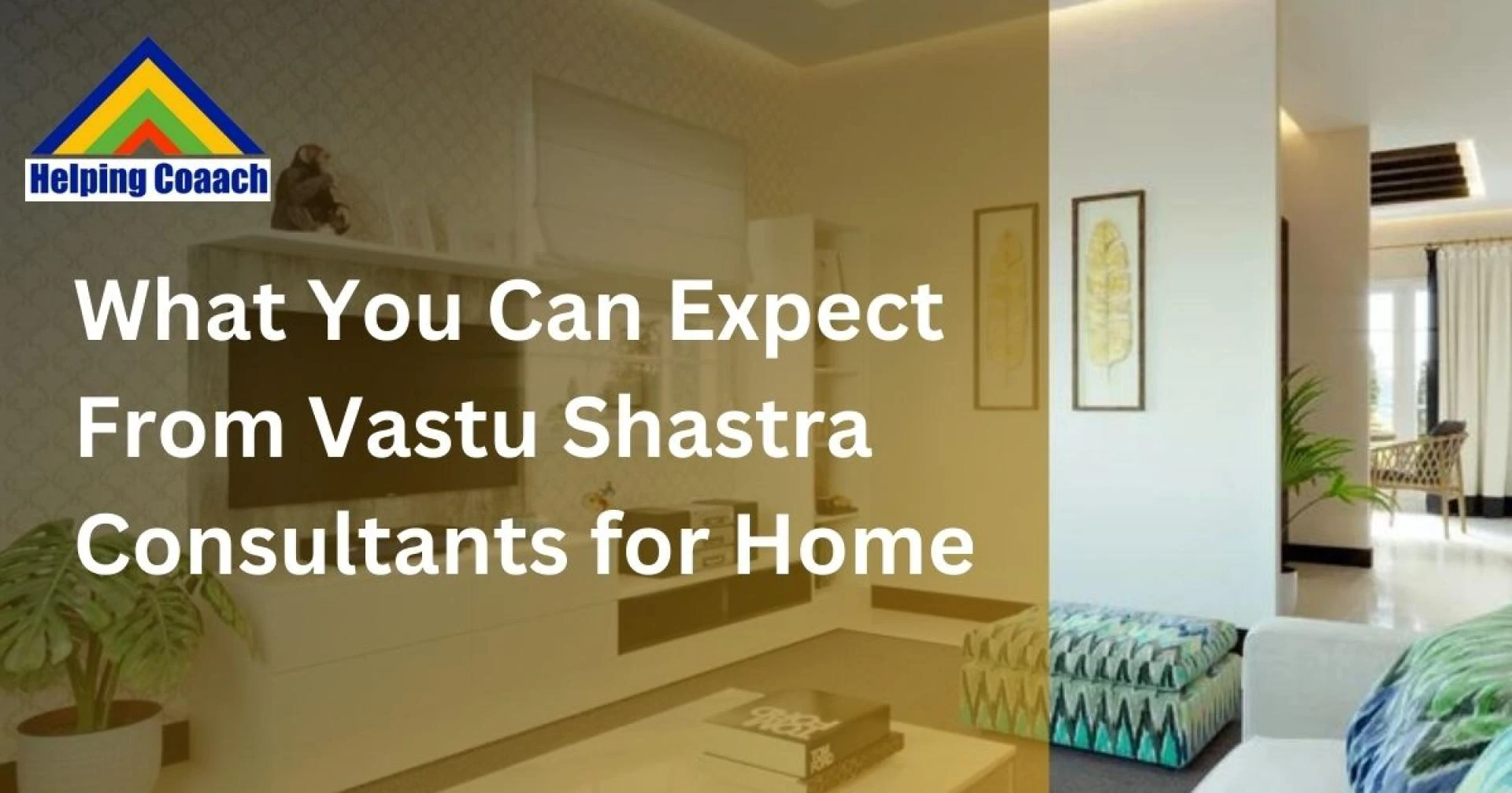 What You Can Expect From Vastu Shastra Consultants for Home