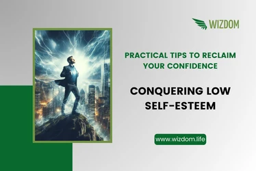 Conquering Low Self-Esteem: Practical Tips to Reclaim Your Confidence