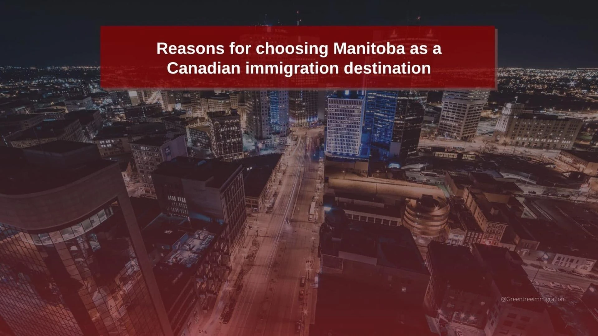 Reasons for choosing Manitoba as a Canadian immigration destination