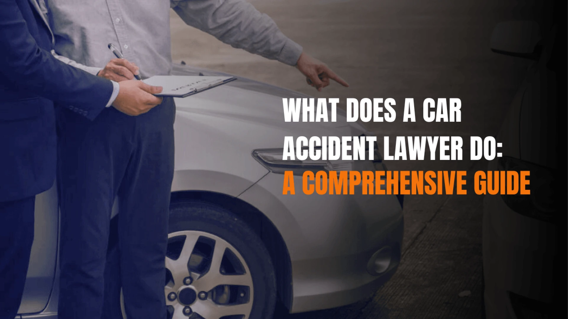 What Does a Car Accident Lawyer Do: A Comprehensive Guide
