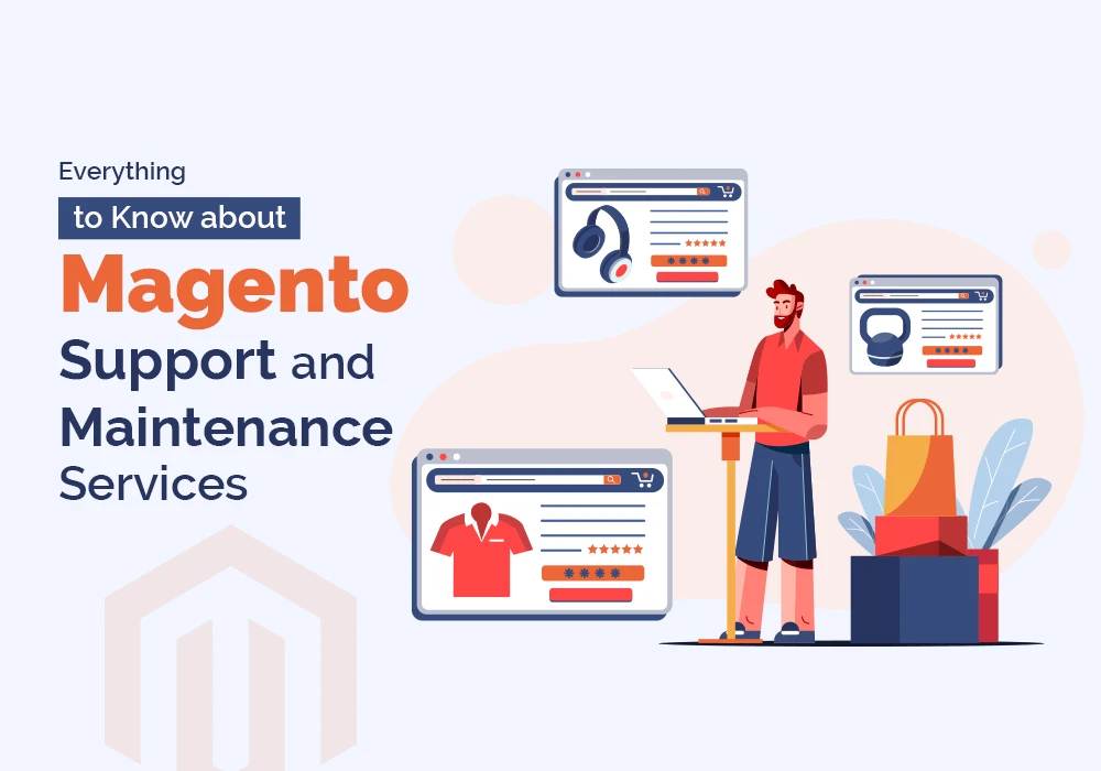 Everything to Know about Magento Support and Maintenance Services