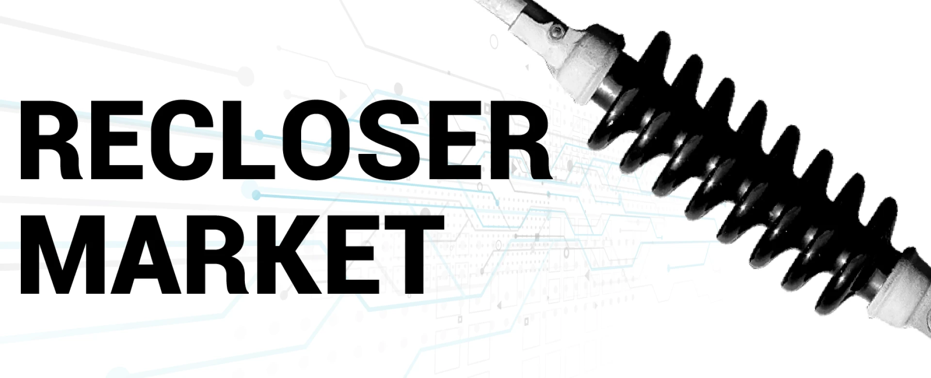 Recloser Market Report and Forecast 2024- 2026