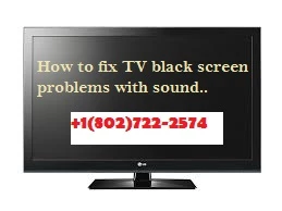 Fix when TV screen goes black with or without sound