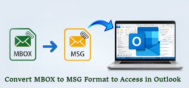 Know Why and How Convert MBOX to MSG Format to Access in Outlook