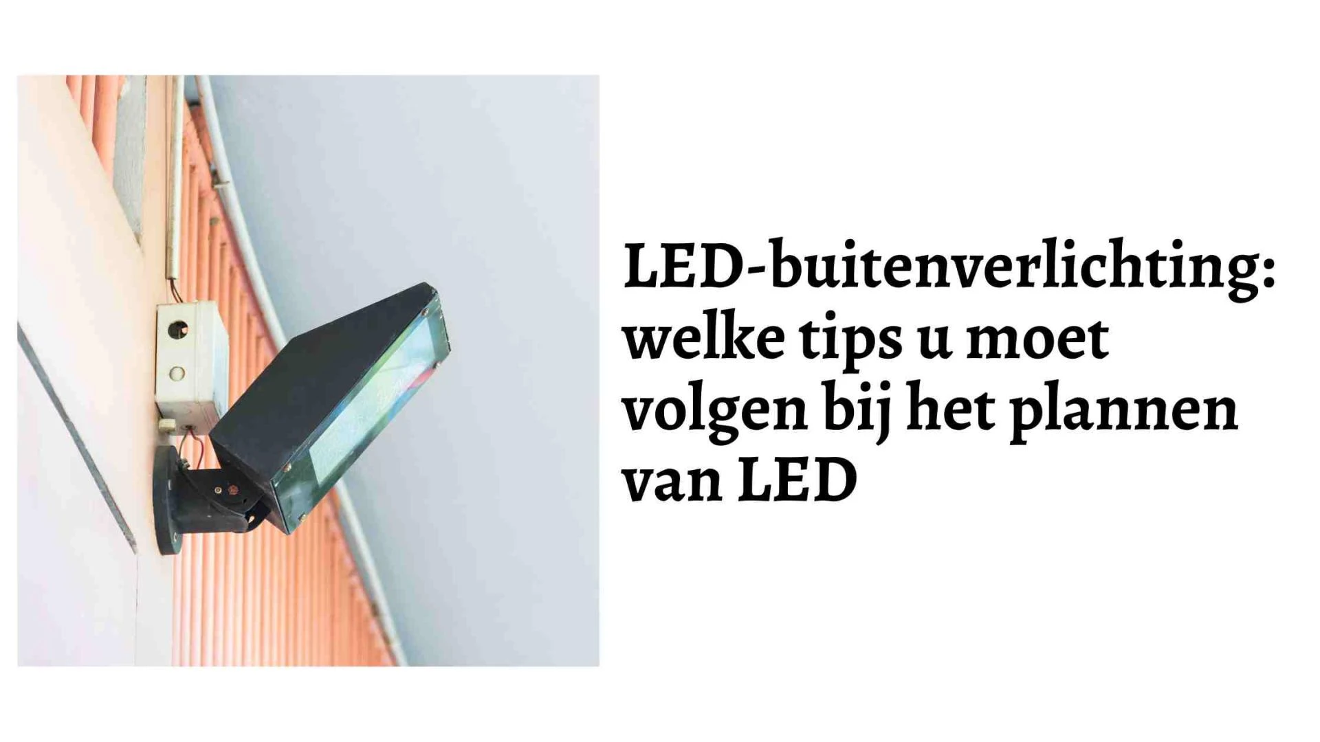 LED-buitenverlichting: welke tips u moet volgen bij het plannen van LED