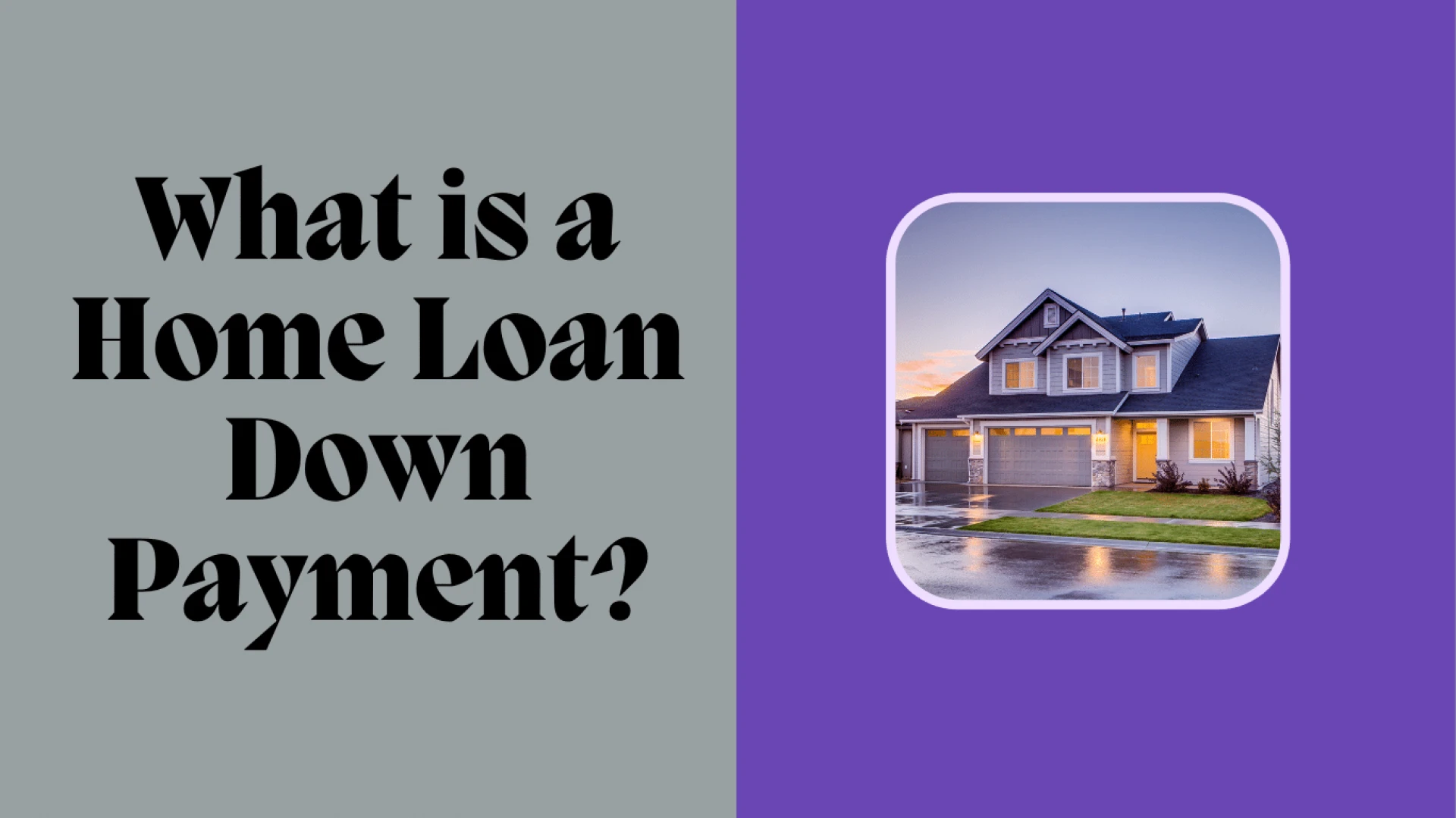 What is a Home Loan Down Payment?