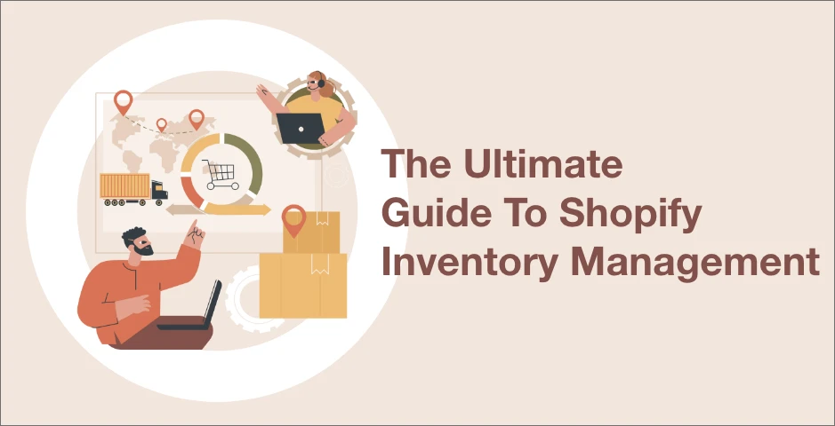 The Ultimate Guide To Shopify Inventory Management