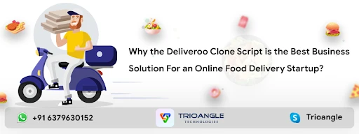 Why the Deliveroo clone script is the best business solution For an online food delivery startup?