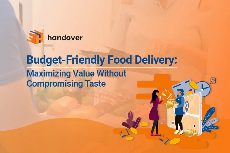 Budget-friendly Food Delivery: Maximizing Value Without Compromising Taste
