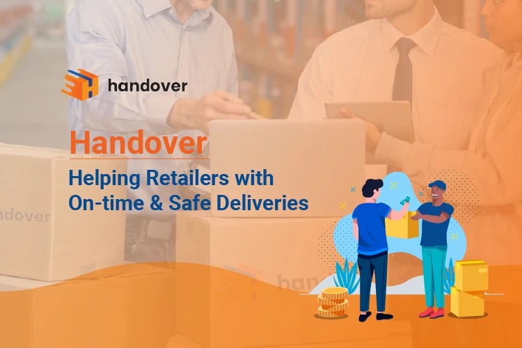 Handover – Helping Retailers with On-time &amp; Safe Deliveries