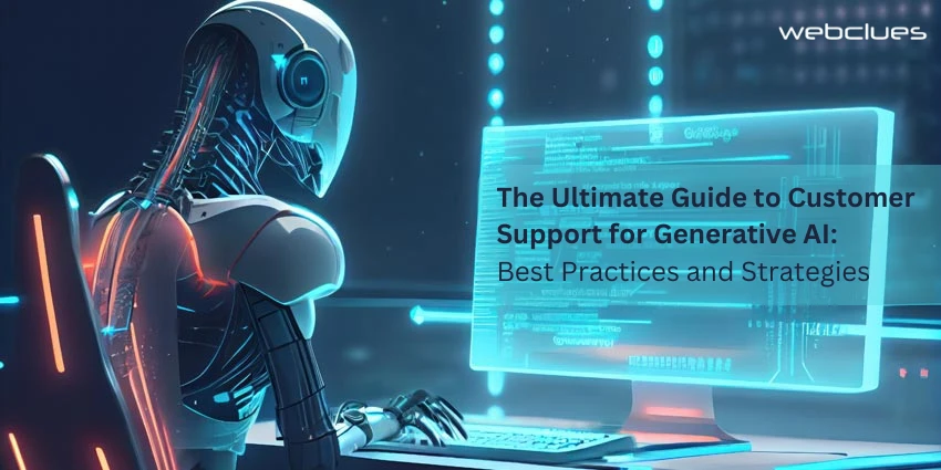The Ultimate Guide to Customer Support for Generative AI: Best Practices and Strategies