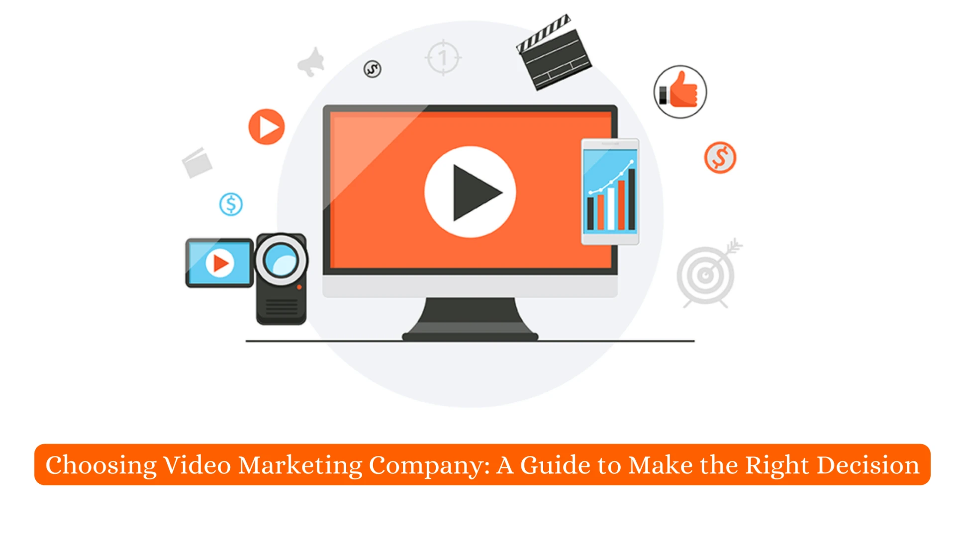 Choosing Video Marketing Company: A Guide to Make the Right Decision