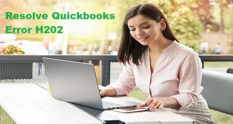 How to Resolve QuickBooks Error H202