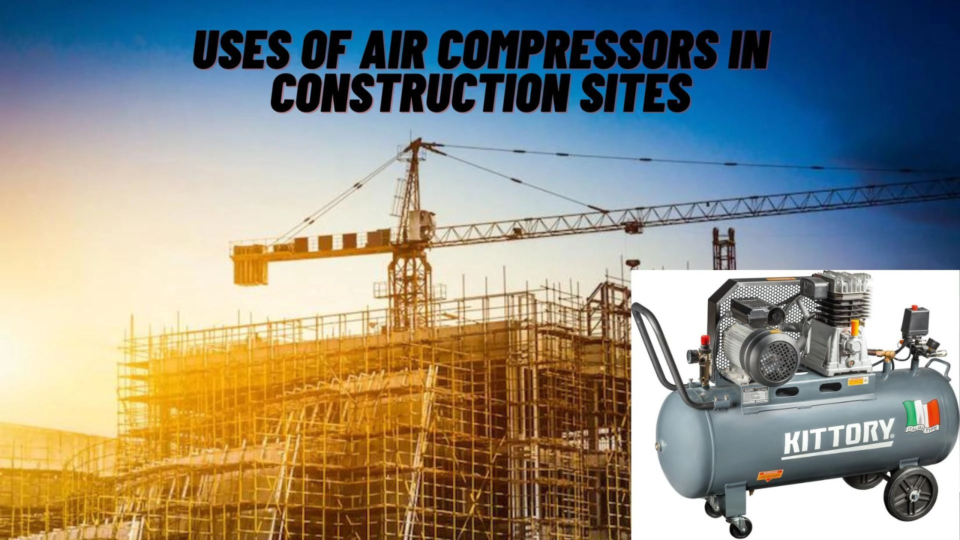 Top 5 Uses of Air Compressors in Construction sites