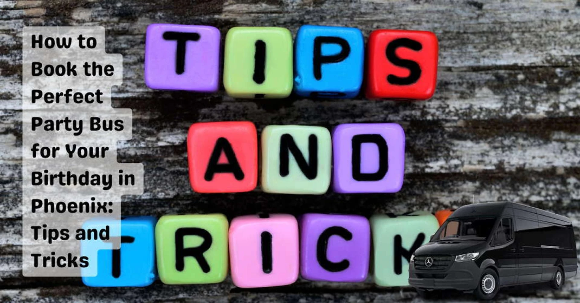 How to Book the Perfect Party Bus for Your Birthday in Phoenix: Tips and Tricks
