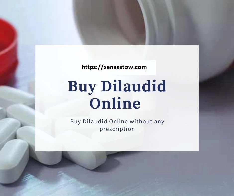 Buy Dilaudid Online: Enjoy Quick and Convenient Pain Relief