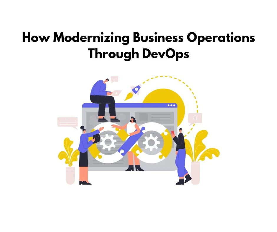 How Modernizing Business Operations Through DevOps