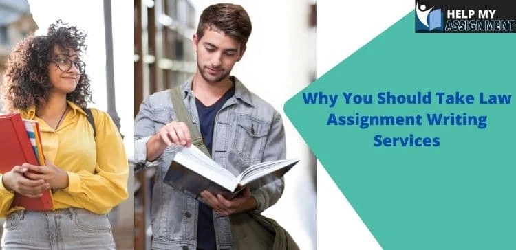 Why You Should Take Law Assignment Writing Services