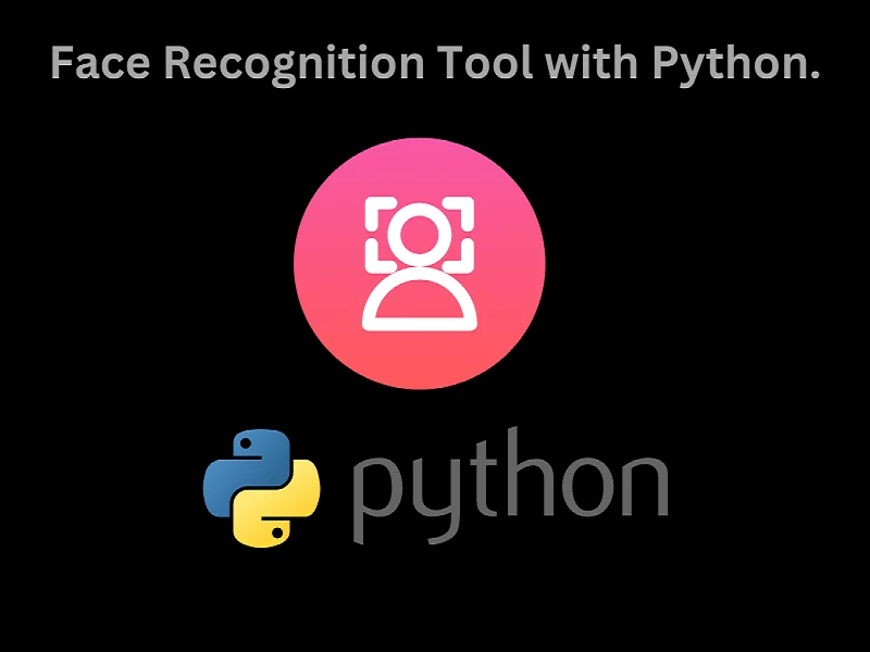 Face Recognition Tool with Python.