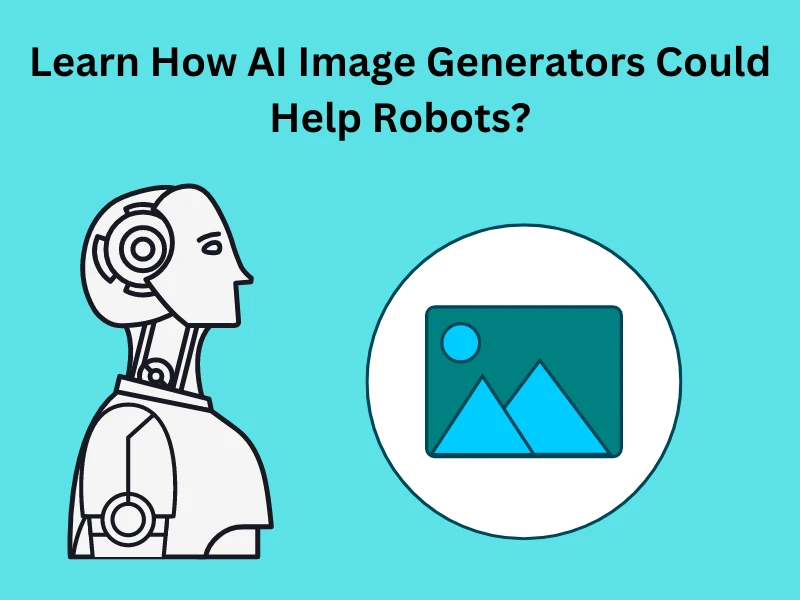 Learn How AI Image Generators Could Help Robots?