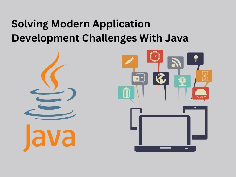 Solving Modern Application Development Challenges With Java