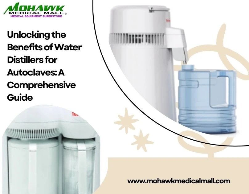 Unlocking the Benefits of Water Distillers for Autoclaves: A Comprehensive Guide