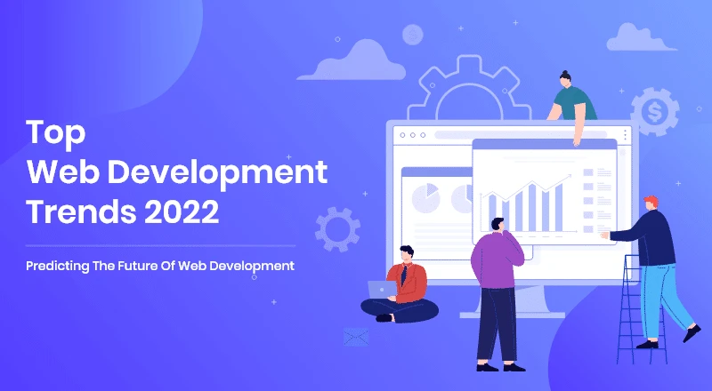 Top Web Development Trends Expected to Dominate in 2022