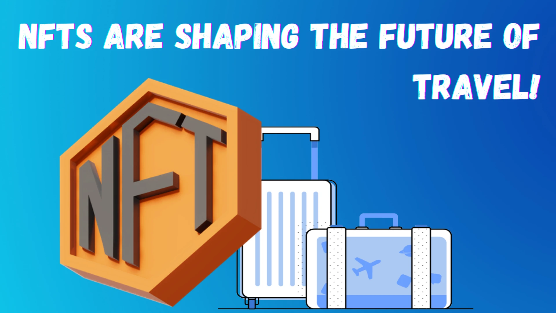 Will NFTs Help Recover The Worst-Hit Travel Industry?