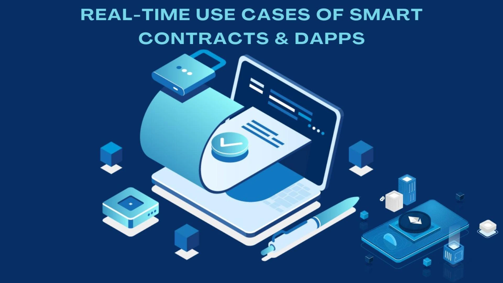 Popular Real-time Use Cases Of Smart Contracts And Dapps In Businesses