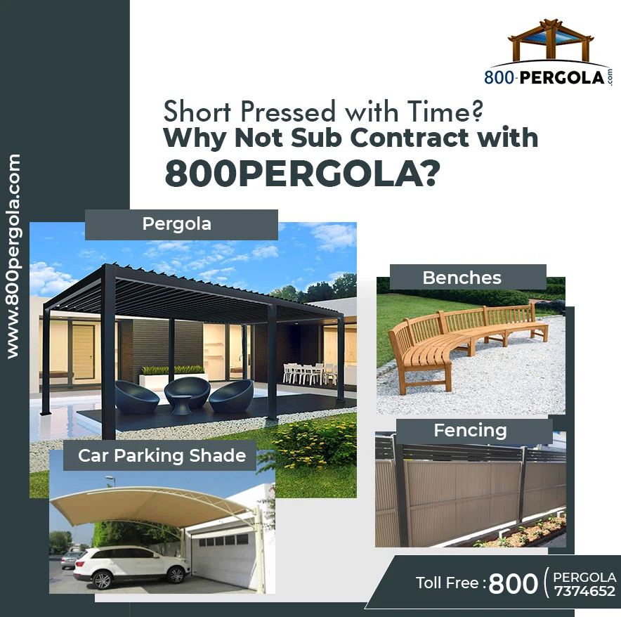 Short Pressed with Time? Why Not Sub Contract with 800PERGOLA?