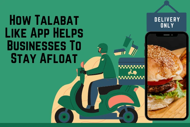 How Talabat Like App Helps Businesses To Stay Afloat
