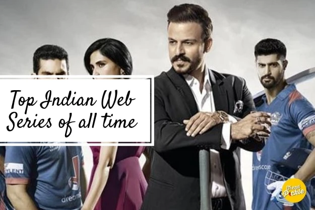 Top Indian Web Series Of All Time To Kill Your Boredom!