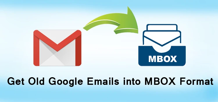 How to get Old Google Emails into MBOX Format?