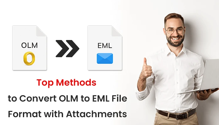 Top Methods to Convert OLM to EML File Format with Attachments