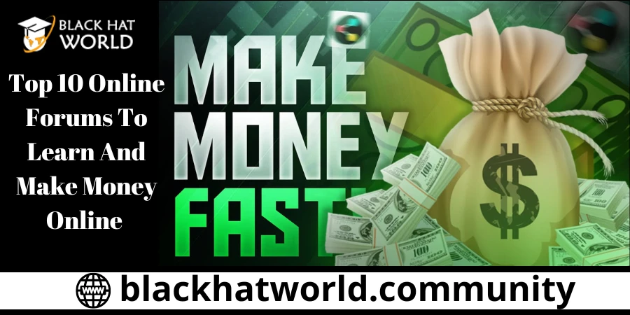 Top 10 Online Forums To Learn And Make Money Online | Blackhat Forum