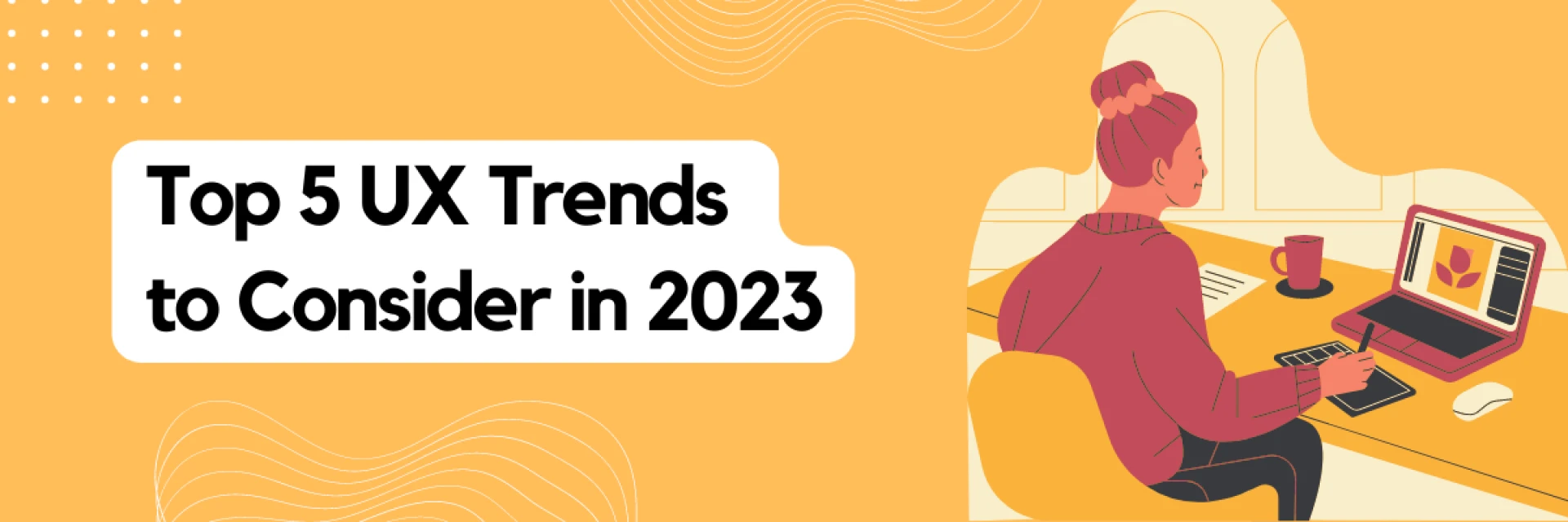 Top 5 UX Trends to Consider in 2023