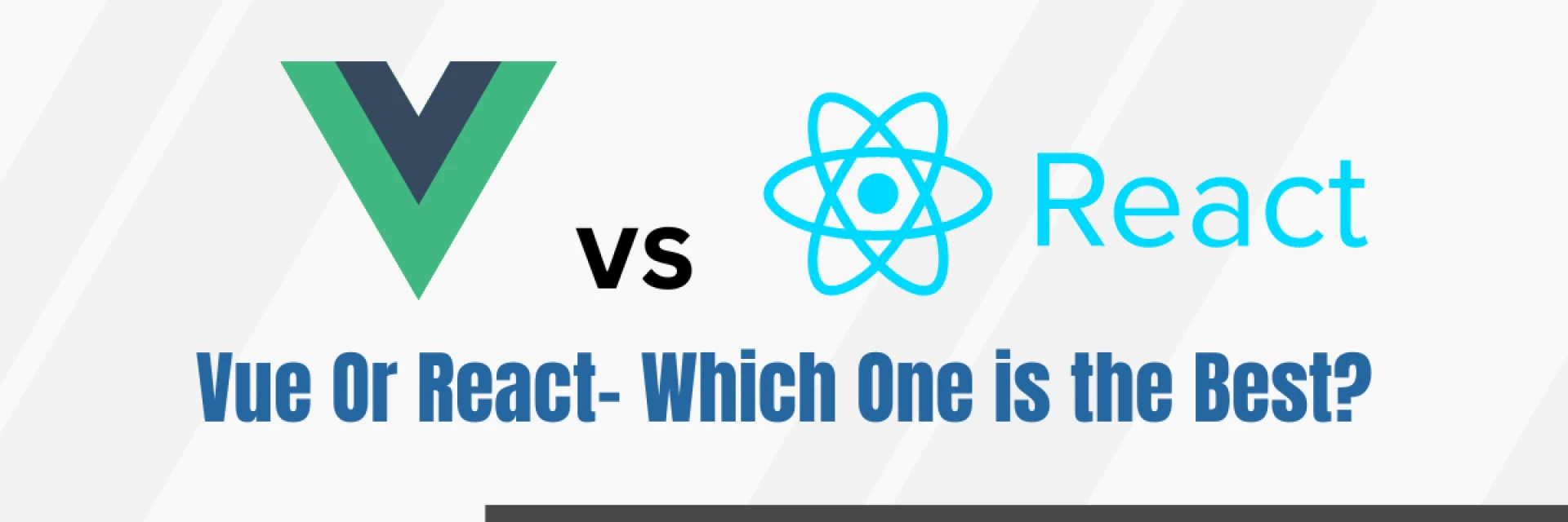 Vue Or React - Which One is the Best?
