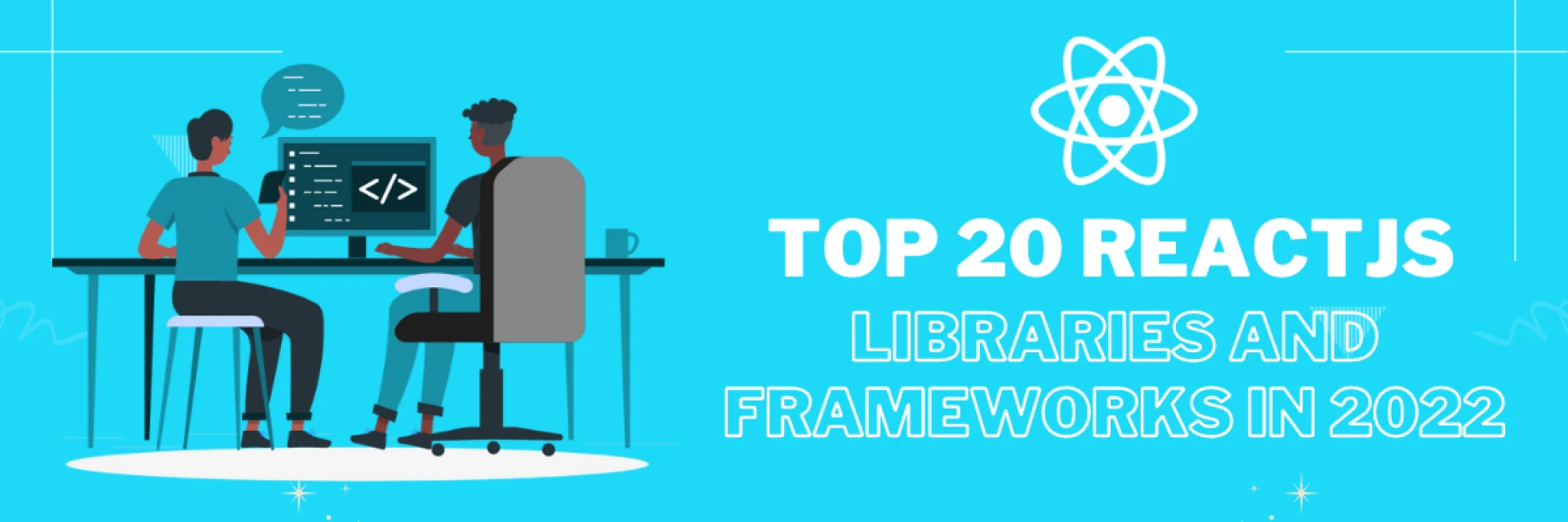 Top 12 ReactJS Libraries and Frameworks in 2022
