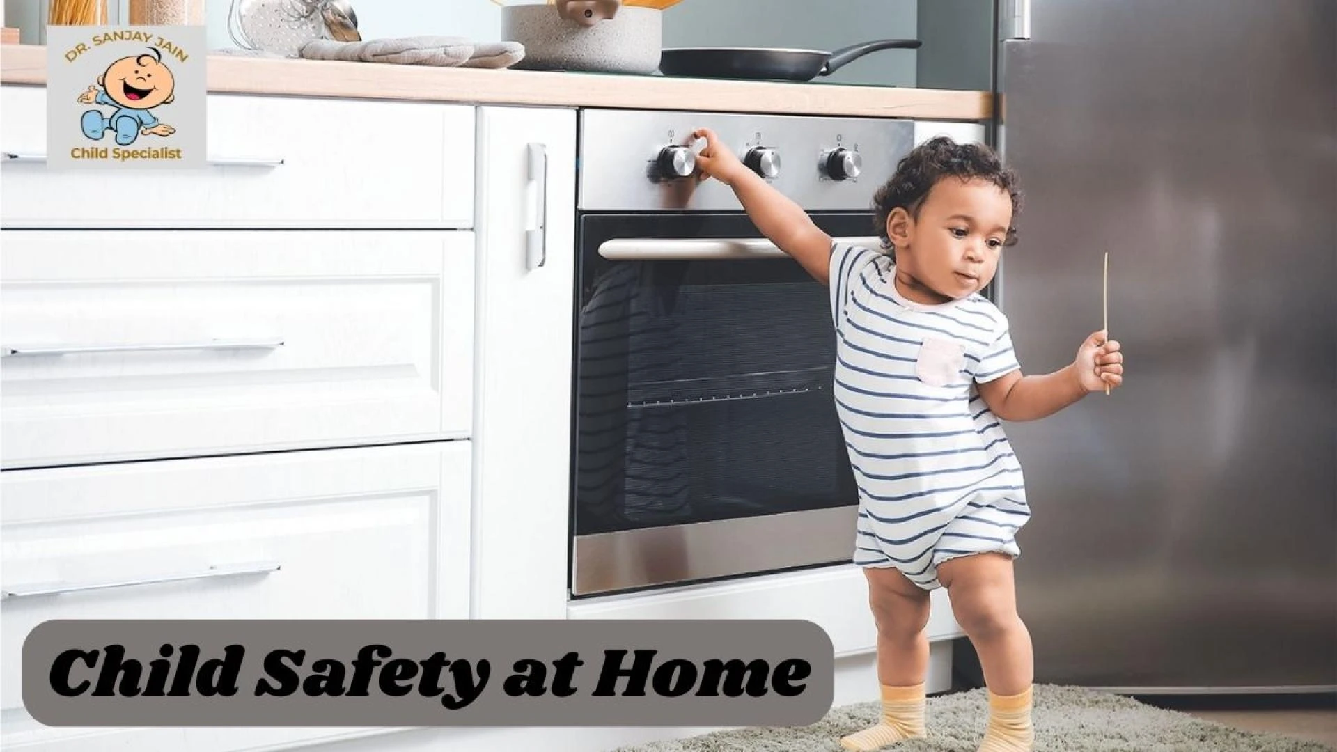 Child Safety At Home: A Comprehensive Guide By Dr. Sanjay Jain