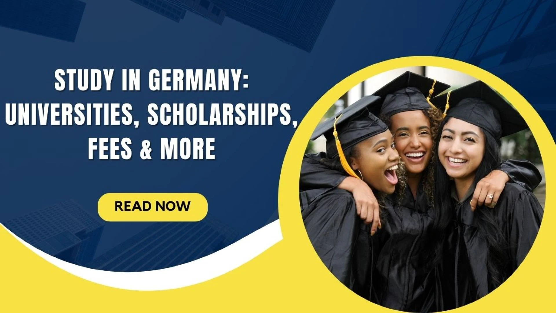 Study in Germany: Universities, Scholarships, Fees &amp; More