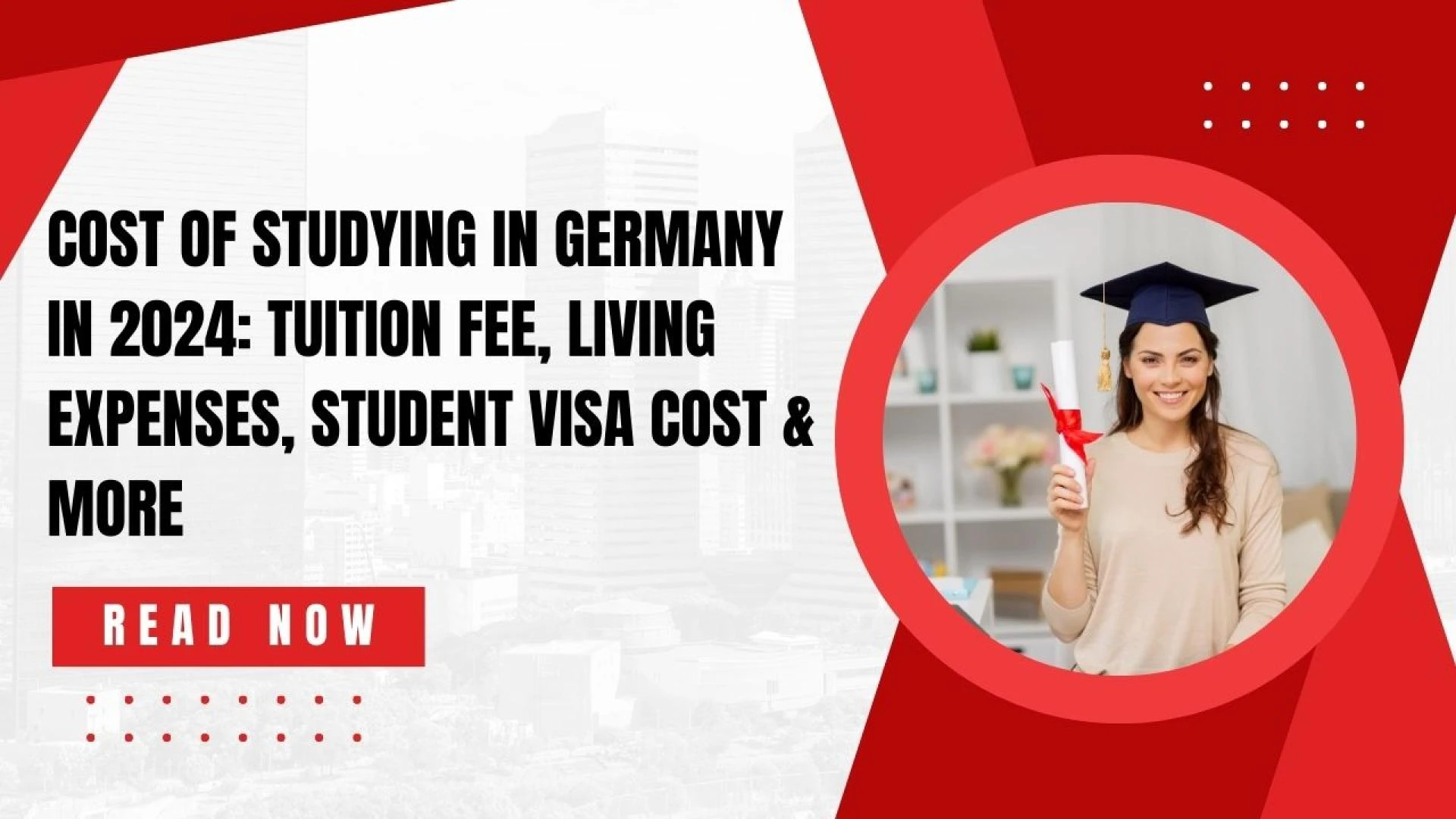 Cost of Studying in Germany in 2024: Tuition Fee, Living Expenses, Student Visa Cost &amp; More
